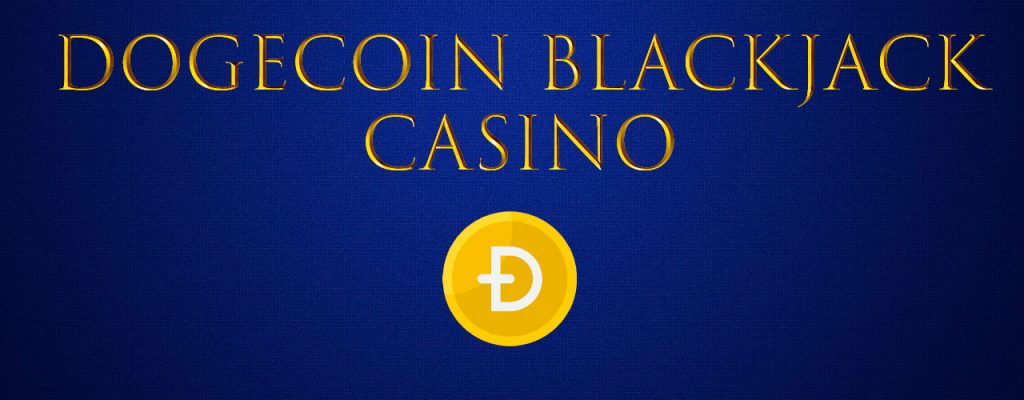 Dogecoin Blackjack Casino